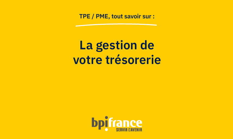 Couverture du guide BPI France sur la gestion de la trésorerie à destination des TPE/PME